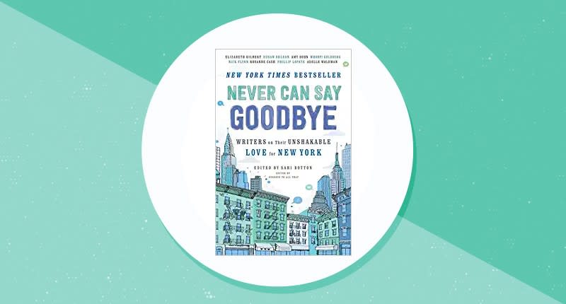 Never Can Say Goodbye: Writers on Their Unshakable Love for New York. (Photo: Amazon)