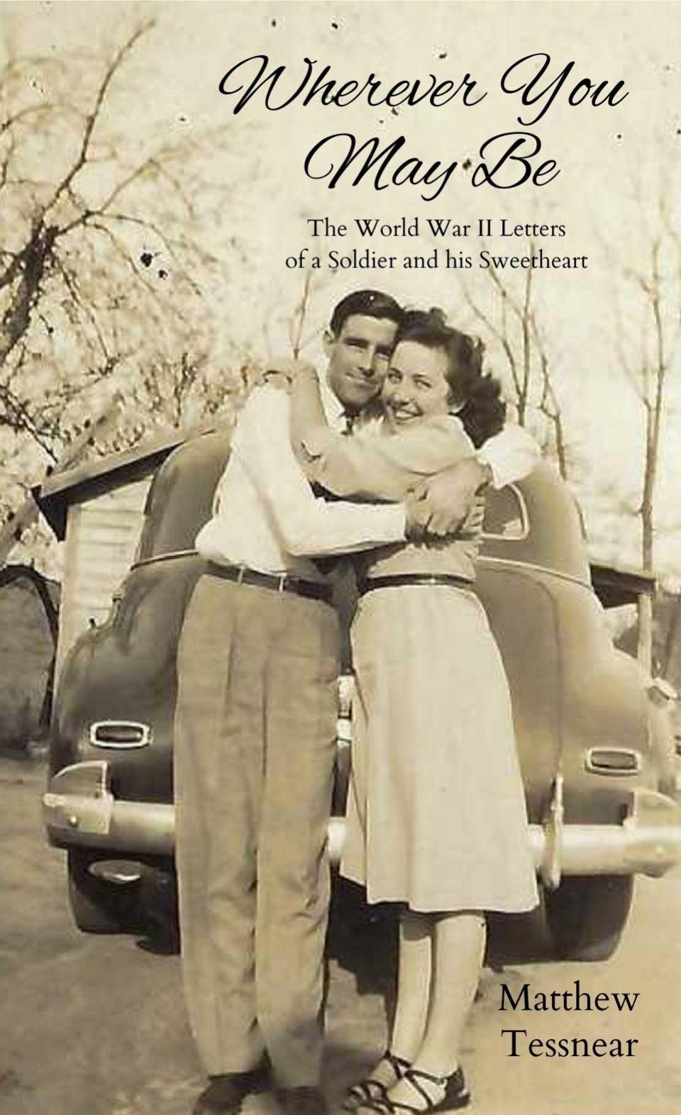 "Wherever You May Be," is a book of love letters written during World War II.