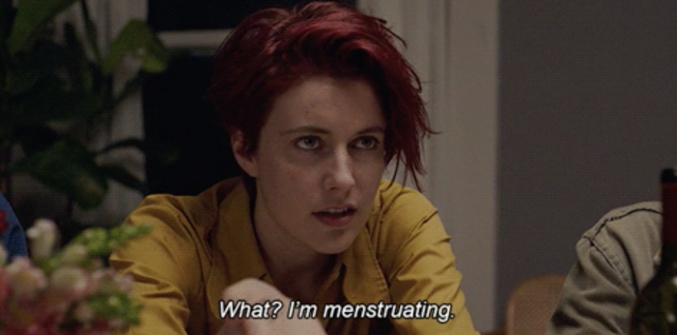 a woman saying, "What? I'm menstruating"