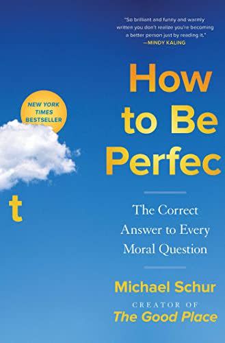 8) How to Be Perfect: The Correct Answer to Every Moral Question