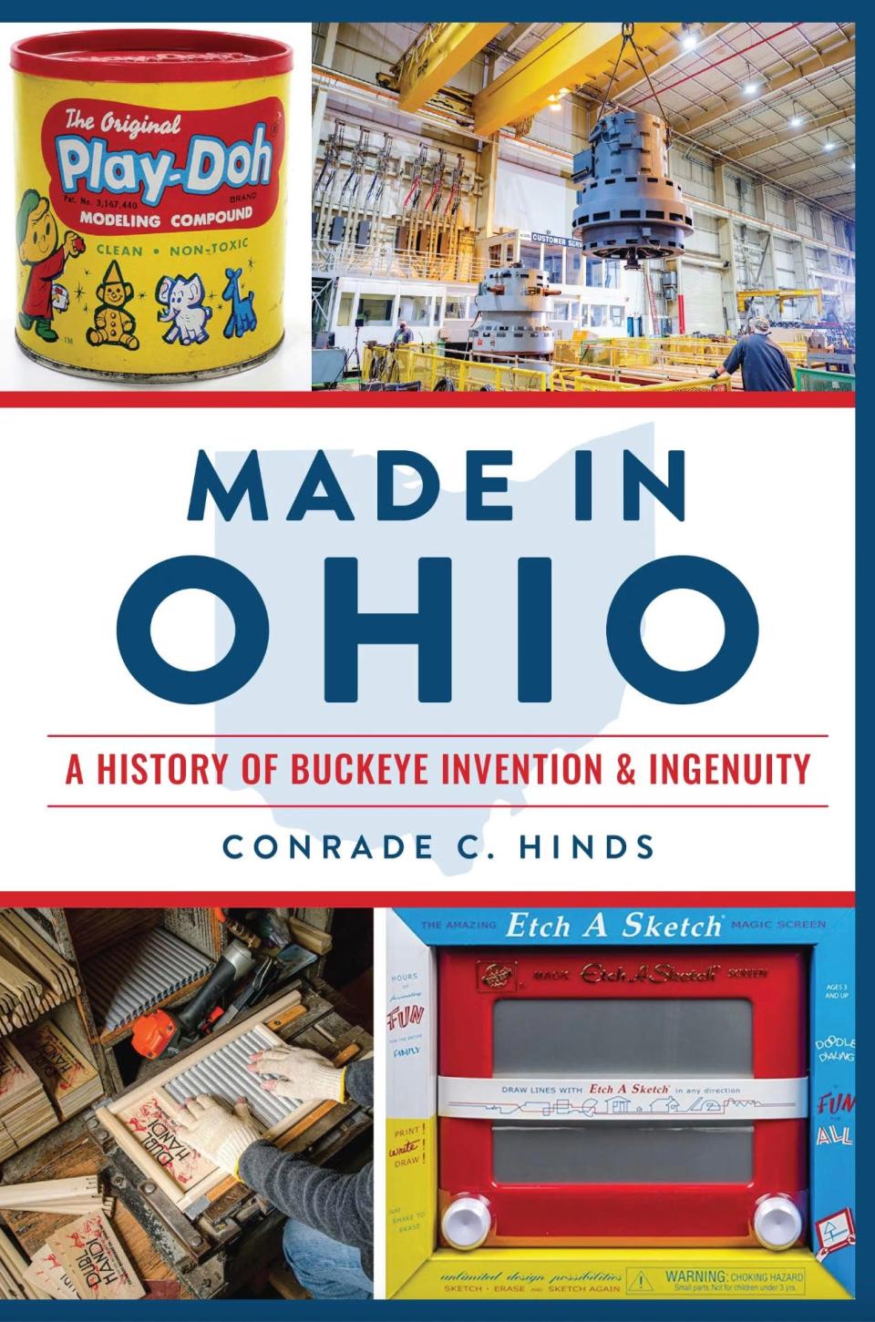 “Made in Ohio: A History of Buckeye Invention & Innovation” by Conrade C. Hinds shines a light on the state’s heritage of invention and manufacturing.