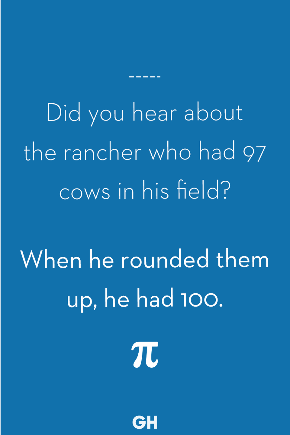 29) Did you hear about the rancher who had 97 cows in his field?