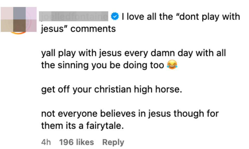 Y'all play with Jesus everyday with all the sins you commit and get off your Christian high horse