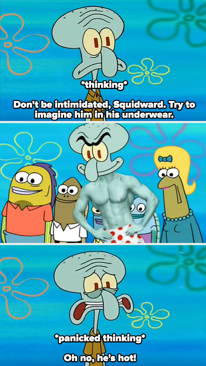 Squidward saying, "Oh no, he's hot!"