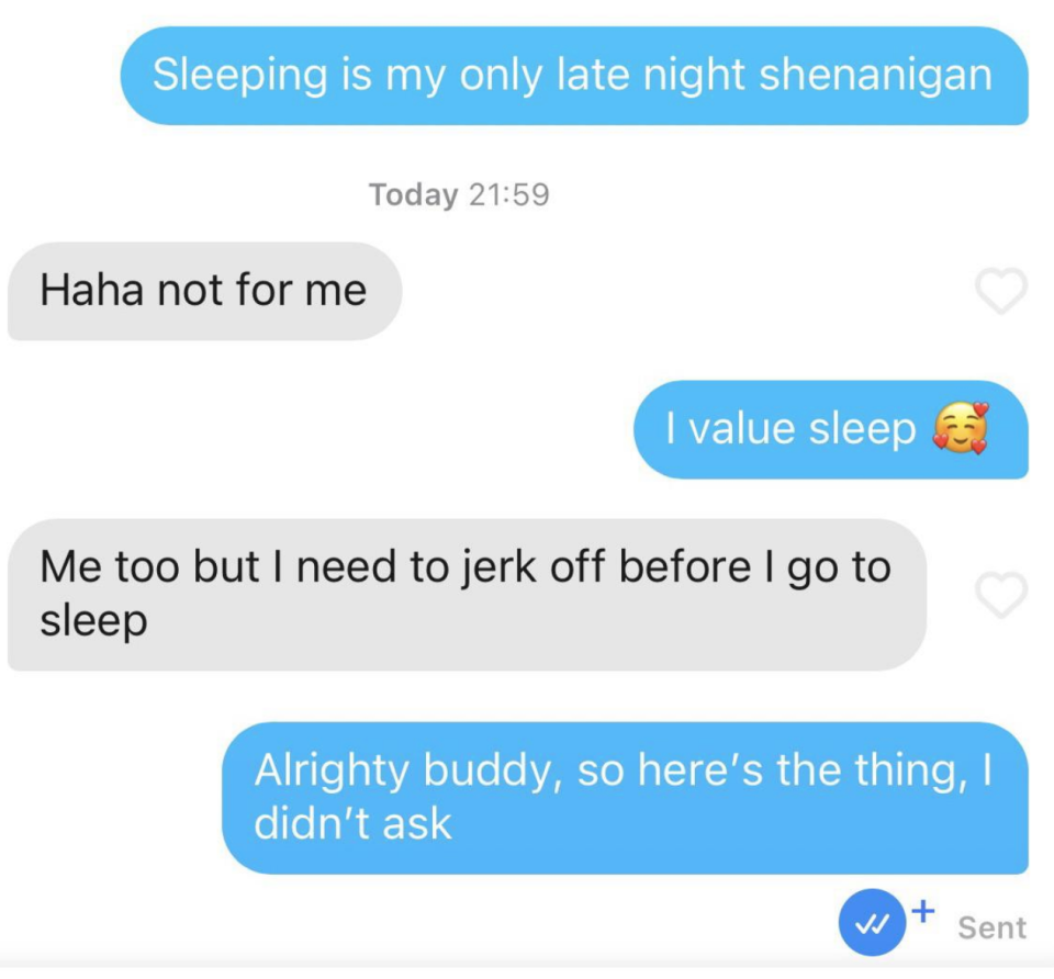 "Sleeping is my only late night shenanigan"; response: "I need to jerk off before I go to sleep"; "Alrighty buddy, so here's the thing, I didn't ask"