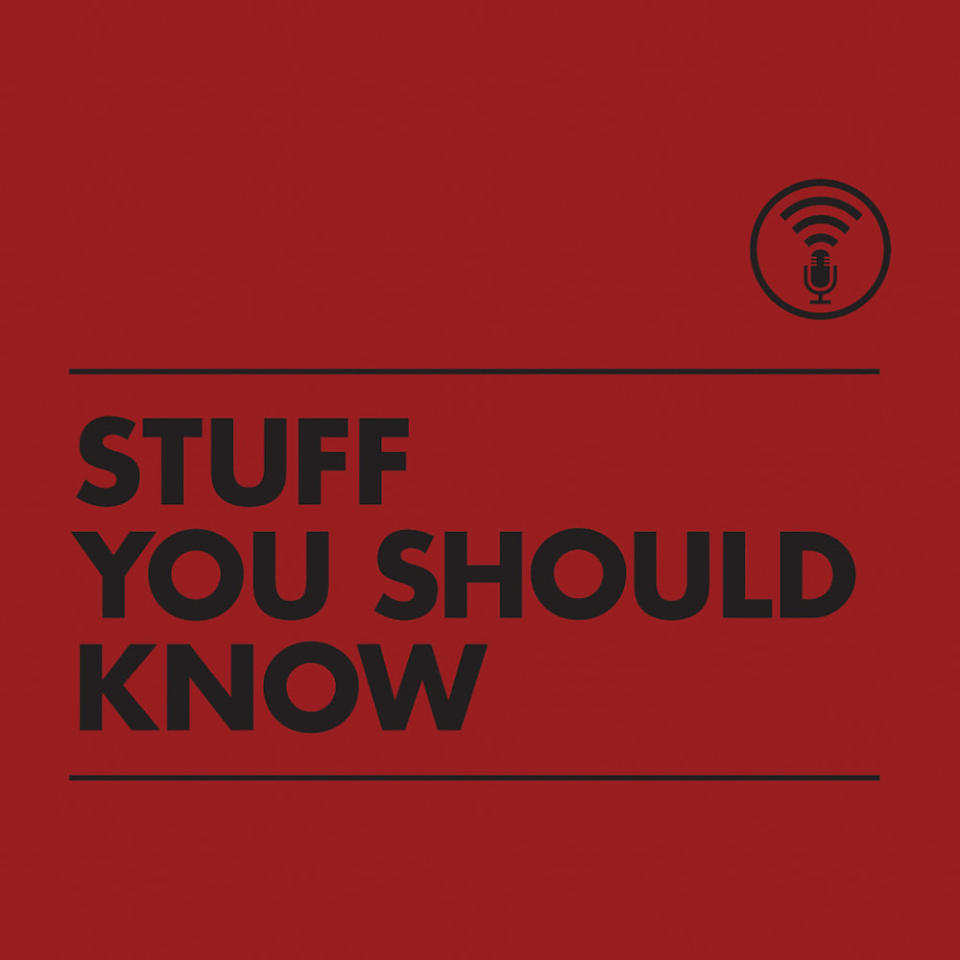 Stuff You Should Know Podcast