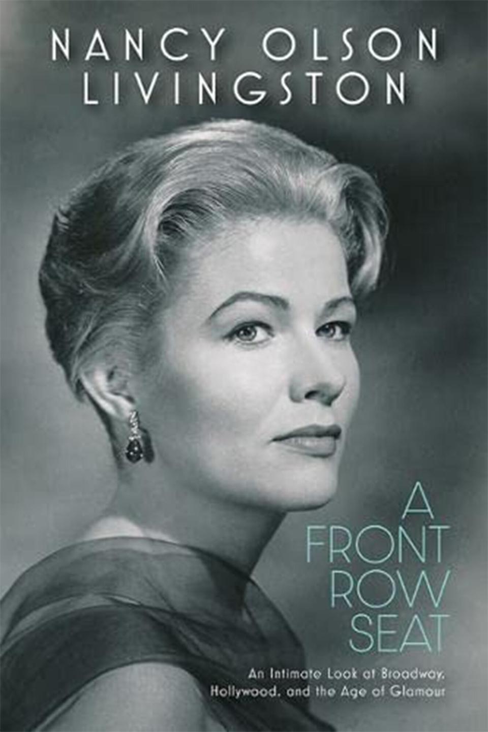 A Front Row Seat: An Intimate Look at Broadway, Hollywood, and the Age of Glamour by Nancy Olson Livingston