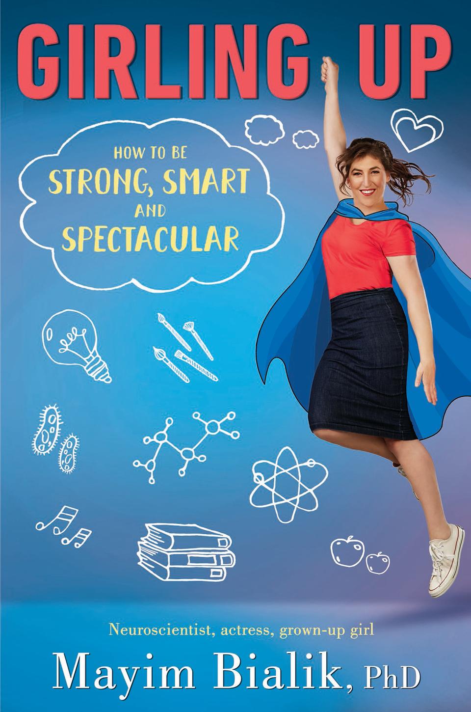 ‘Girling Up: How to Be Strong, Smart and Spectacular’ by Mayim Bialik