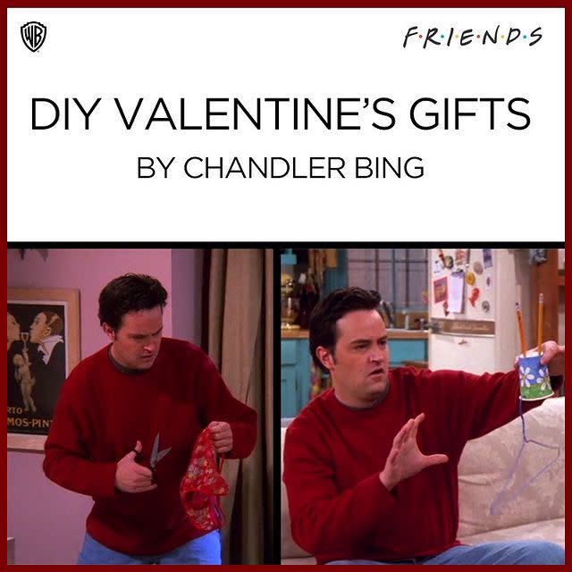 <p>Chandler embodies all of us, especially with our pathetic (but admirable) attempts at <a href="https://www.goodhousekeeping.com/holidays/valentines-day-ideas/g526/homemade-valentines-day-gifts/" rel="nofollow noopener" target="_blank" data-ylk="slk:DIY Valentine's Day gifts;elm:context_link;itc:0;sec:content-canvas" class="link ">DIY Valentine's Day gifts</a>. </p><p><a href="https://www.instagram.com/p/Be5y9bQAhJg/?utm_source=ig_embed&utm_medium=loading" rel="nofollow noopener" target="_blank" data-ylk="slk:See the original post on Instagram;elm:context_link;itc:0;sec:content-canvas" class="link ">See the original post on Instagram</a></p>