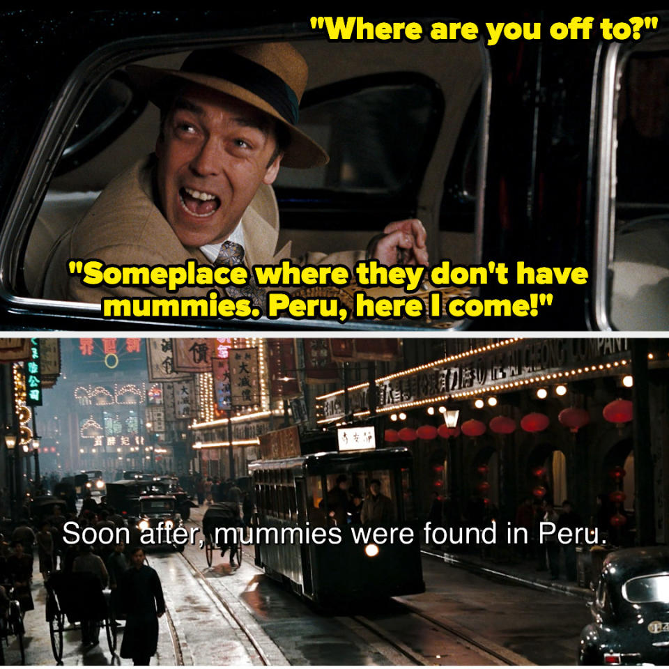 "Someplace where they don't have mummies. Peru, here I come!"