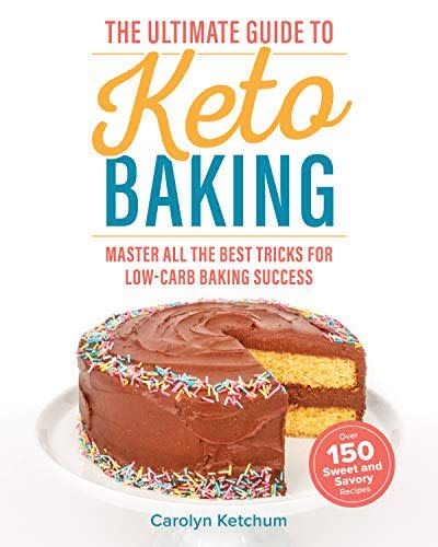 18) The Ultimate Guide to Keto Baking: Master All the Best Tricks for Low-Carb Baking Success