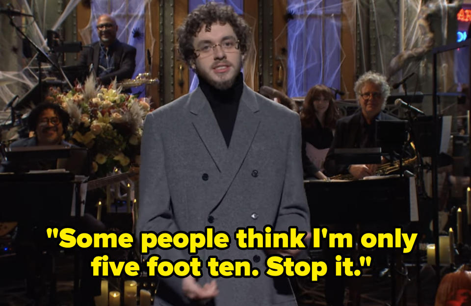 "Some people think I'm only five foot ten. Stop it."