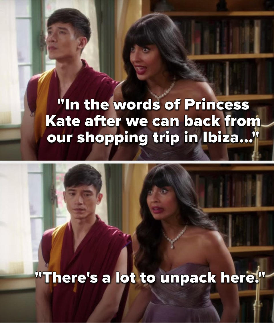 Tahani says, "In the words of Princess Kate after we can back from our shopping trip in Ibiza, there's a lot to unpack here