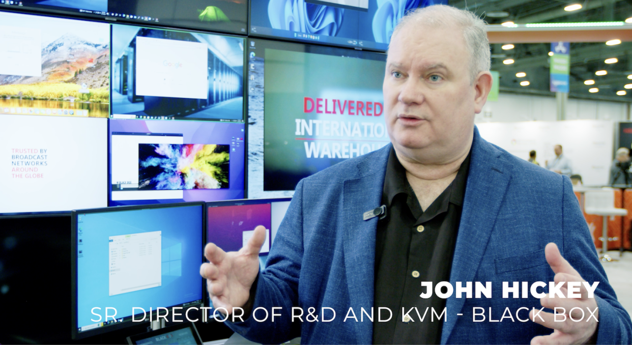  John Hickey, Sr. Director of R&D and KVM, Black Box. 