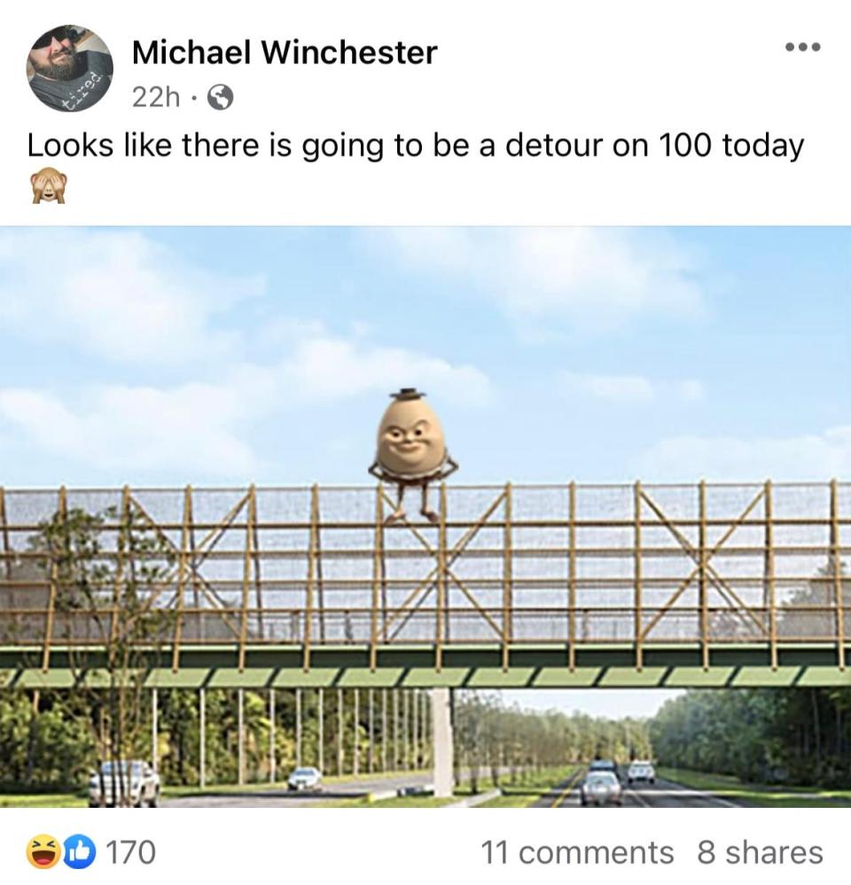 Michael Winchester created a meme of Humpty Dumpty  sitting on the pedestrian bridge over State Road 100 east of Interstate 95.