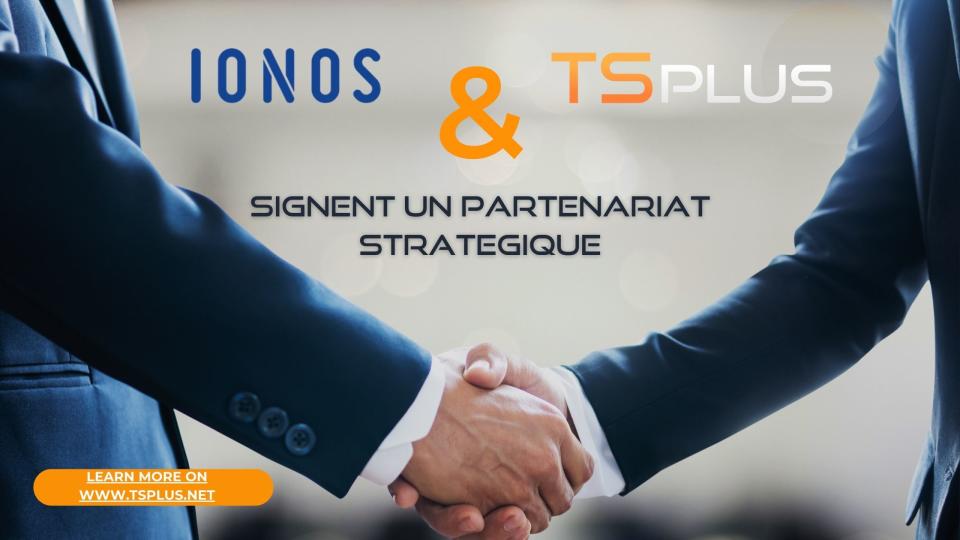 TSplus, éditeur de logiciels français, expert en solutions d'accès à distance et de sécurisation des serveurs d'applications annonce un partenariat stratégique en France, avec IONOS, le leader européen de l'hébergement web et fournisseur de solutions cloud.