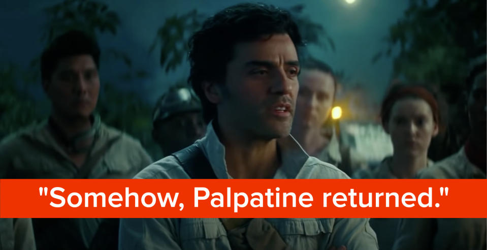 Poe Dameron says, "Somehow, Palpatine returned"