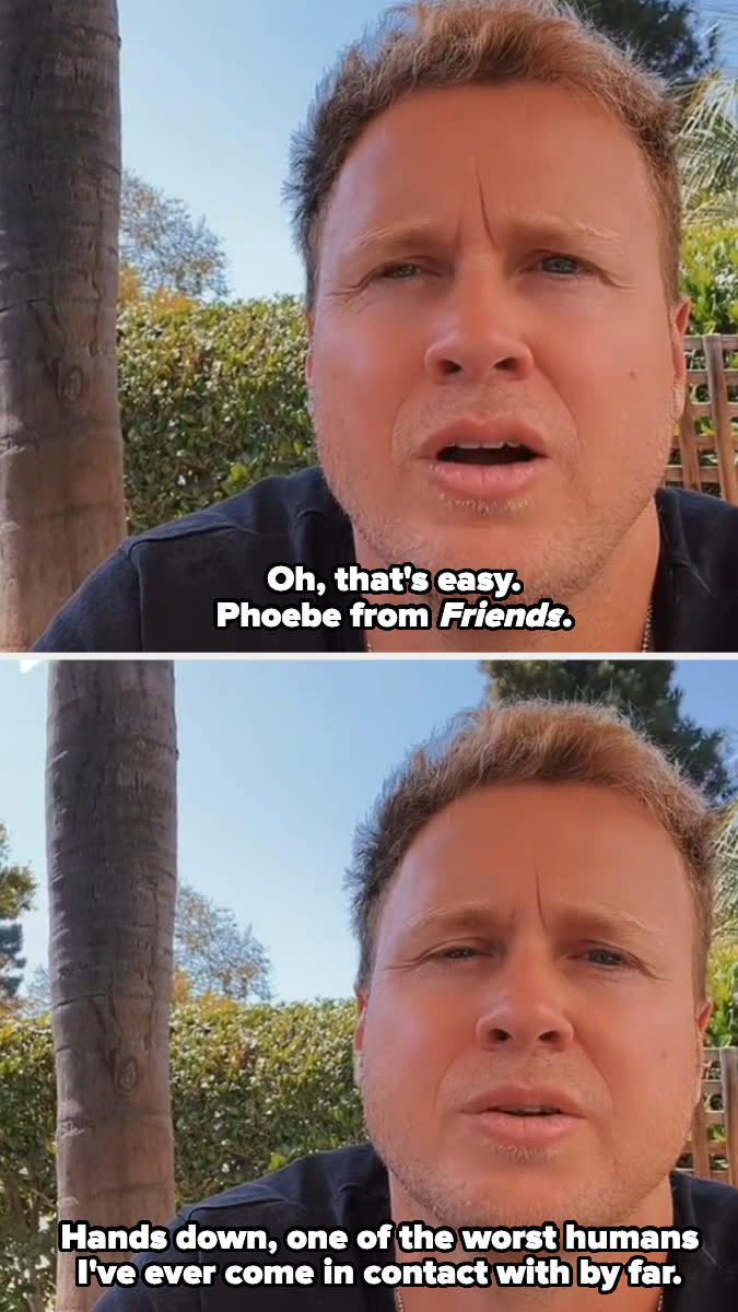 Two photos of Spencer Pratt. Top text: "Oh, that's easy, Phoebe from Friends." Bottom text: "Hands down, one of the worst humans I've ever come in contact with by far."