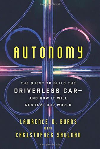 Autonomy: The Quest to Build the Driverless Car and How It Will Reshape Our World