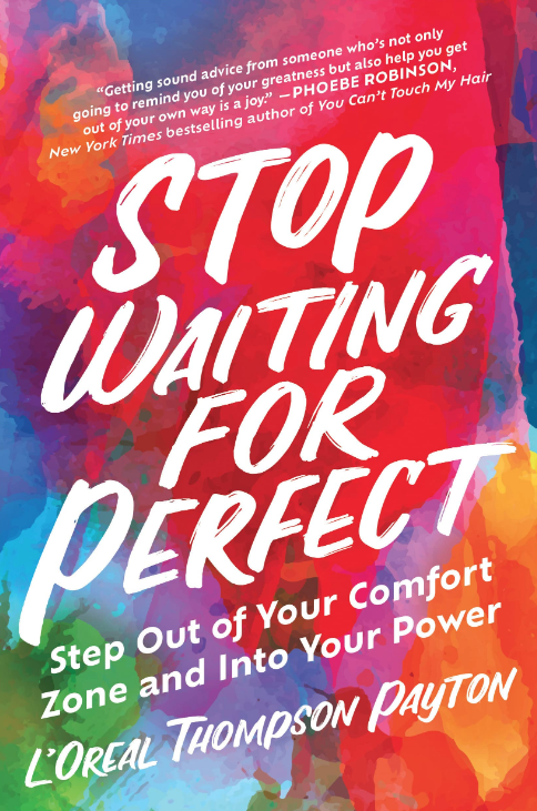 <p><a href="https://www.penguinrandomhouse.com/books/720665/stop-waiting-for-perfect-by-loreal-thompson-payton/" rel="nofollow noopener" target="_blank" data-ylk="slk:Shop Now;elm:context_link;itc:0;sec:content-canvas" class="link ">Shop Now</a></p><p>Stop Waiting for Perfect by L'Oreal Thompson Payton</p><p>$18.95</p><p>penguinrandomhouse.com</p><span class="copyright">BenBella Books</span>