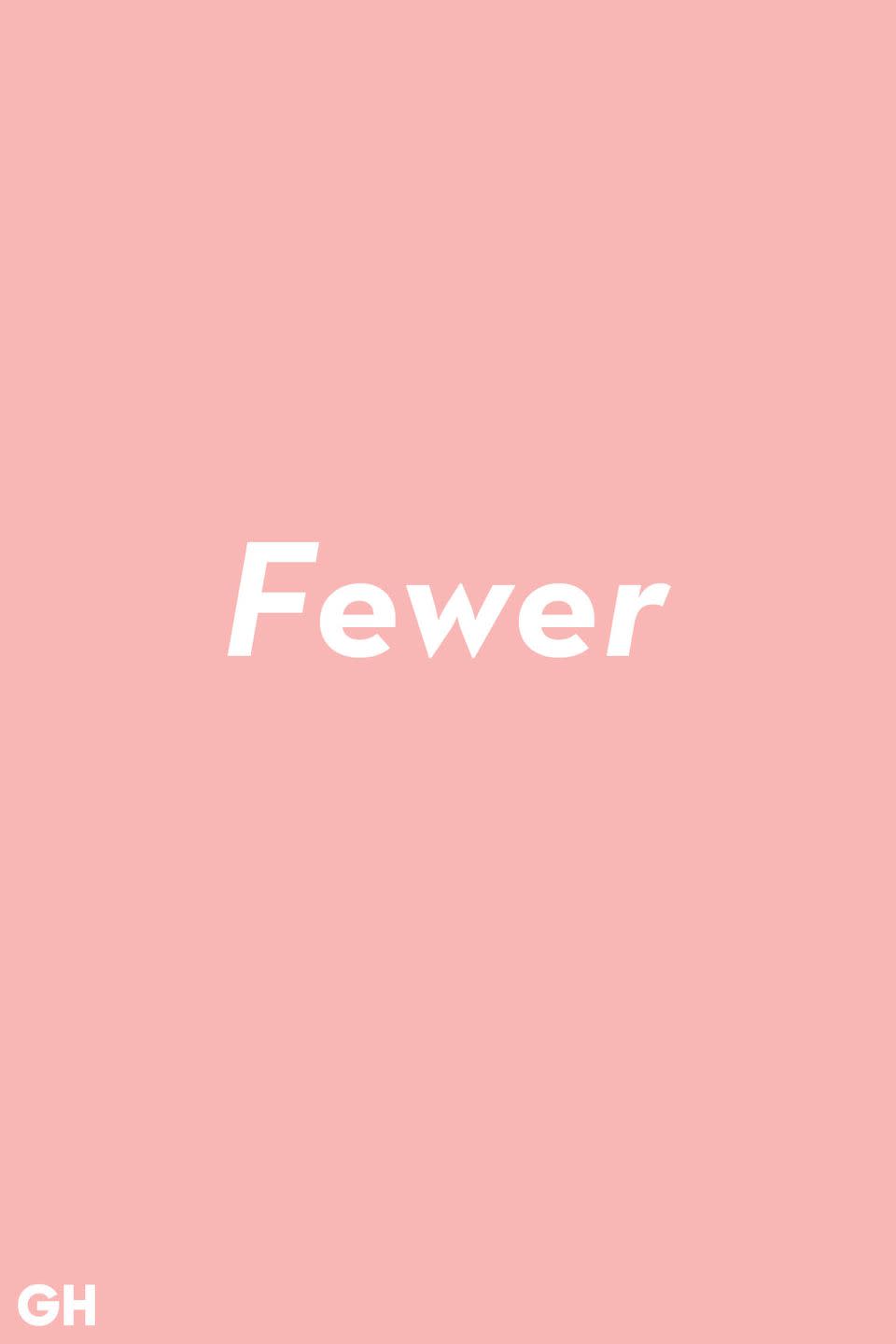 Fewer