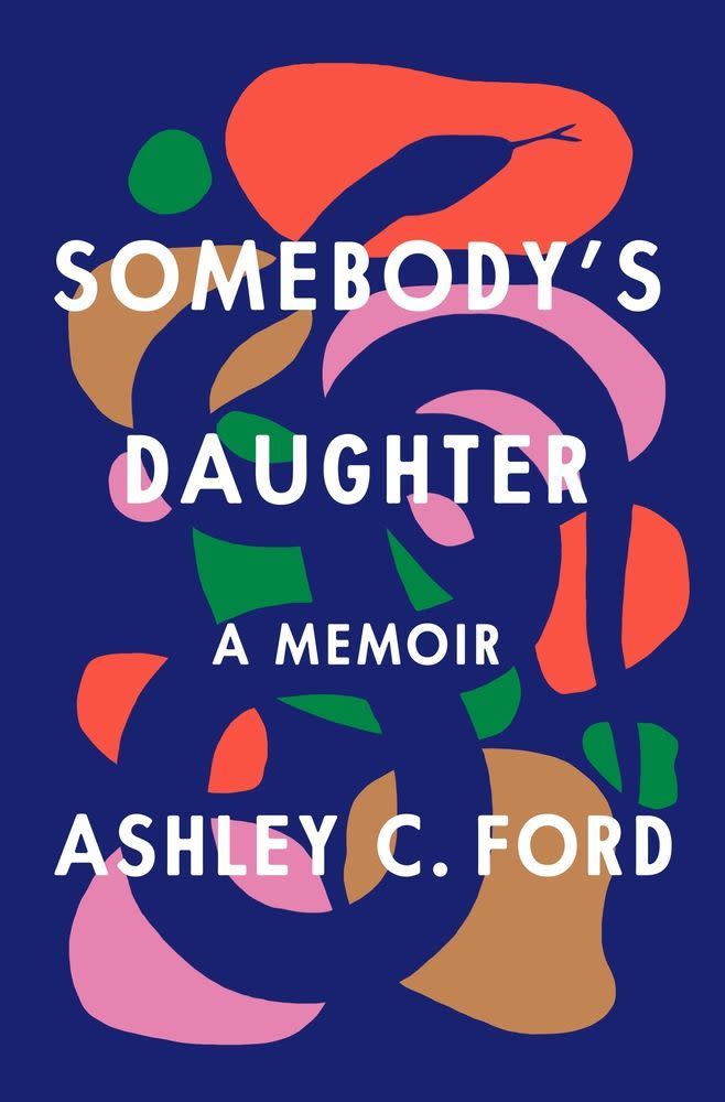 45) <i>Somebody's Daughter: A Memoir</i> by Ashley C. Ford