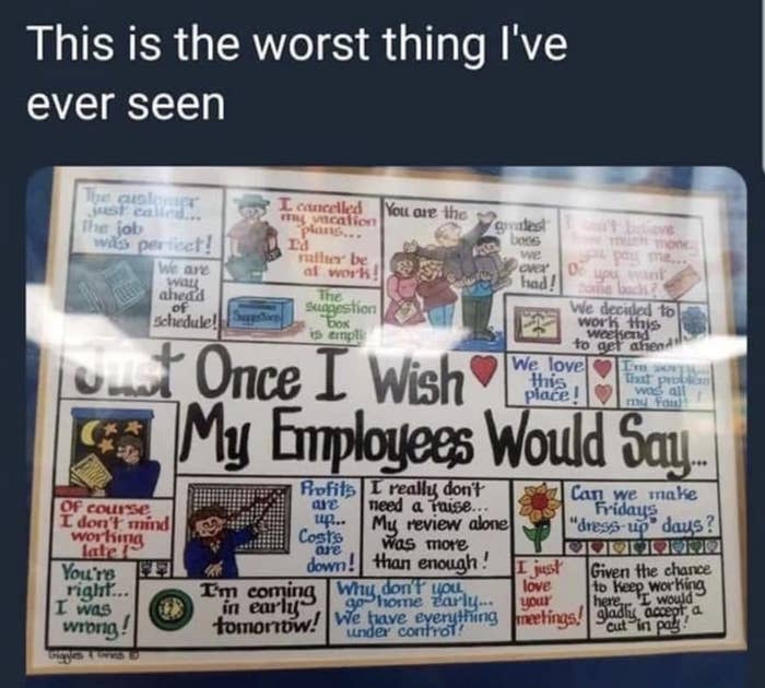 A "Just Once I Wish My Employees Would Say" poster with boxes containing messages like "We decided to work this weekend to get ahead!" "I just love your meetings!" and "Given the chance to keep working here, I would gladly accept a cut in pay!"