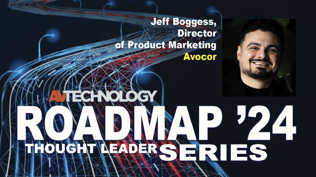  Jeff Boggess, Director of Product Marketing at Avocor. 