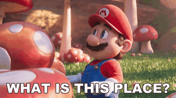 Mario saying "What is this place" in The Super Mario Bros. Movie