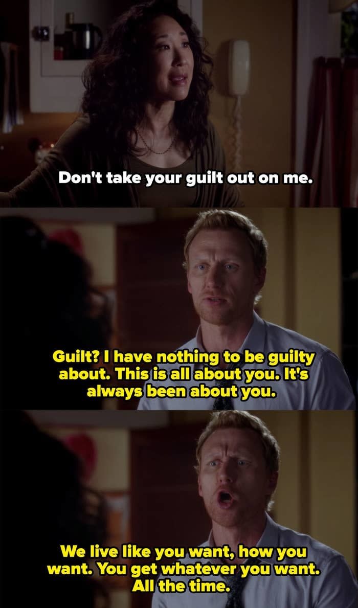 Cristina tells Owen not to take his guilt out on her and then he responds by yelling at her and saying she's selfish and does whatever she wants.