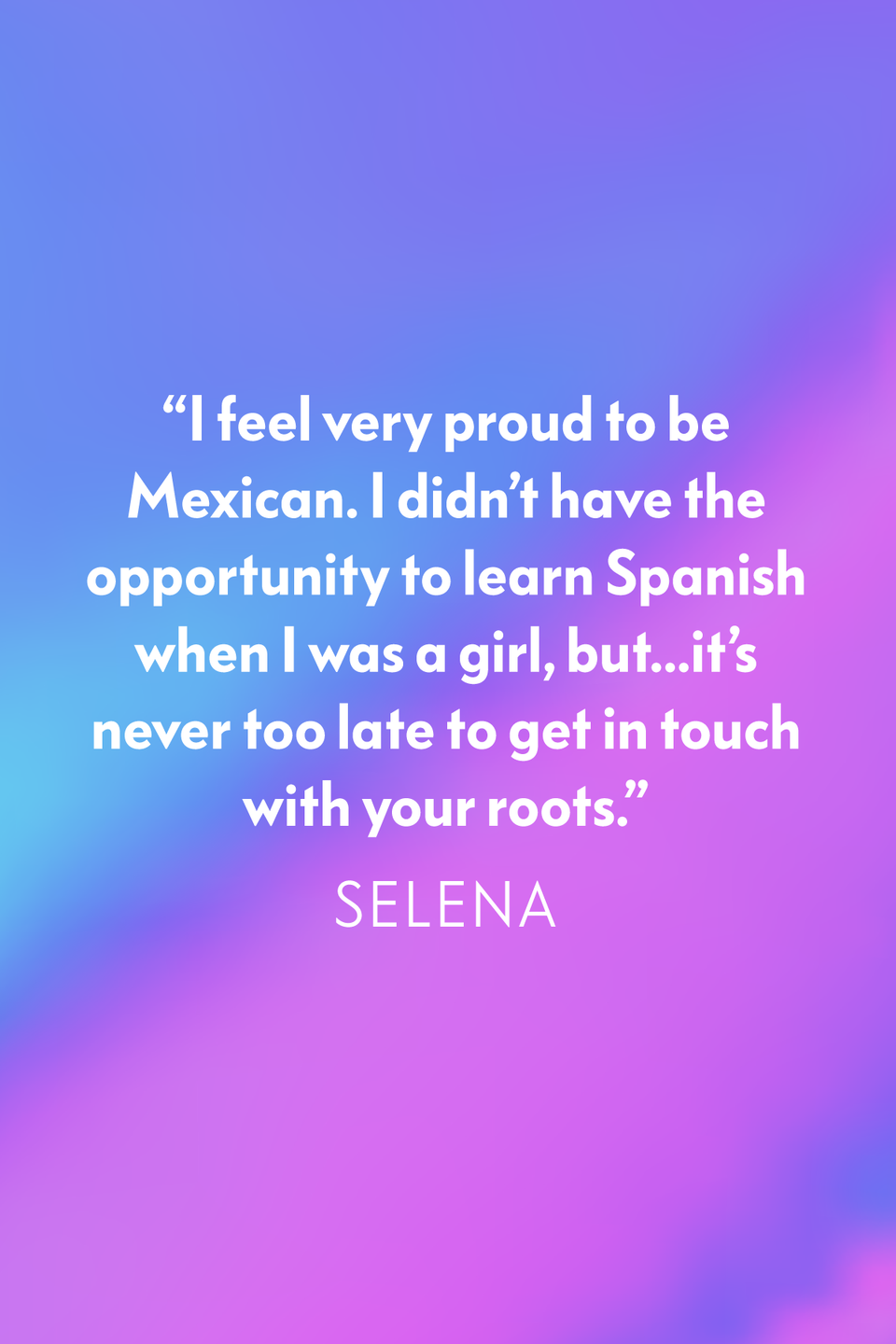 On being proud of her Mexican heritage