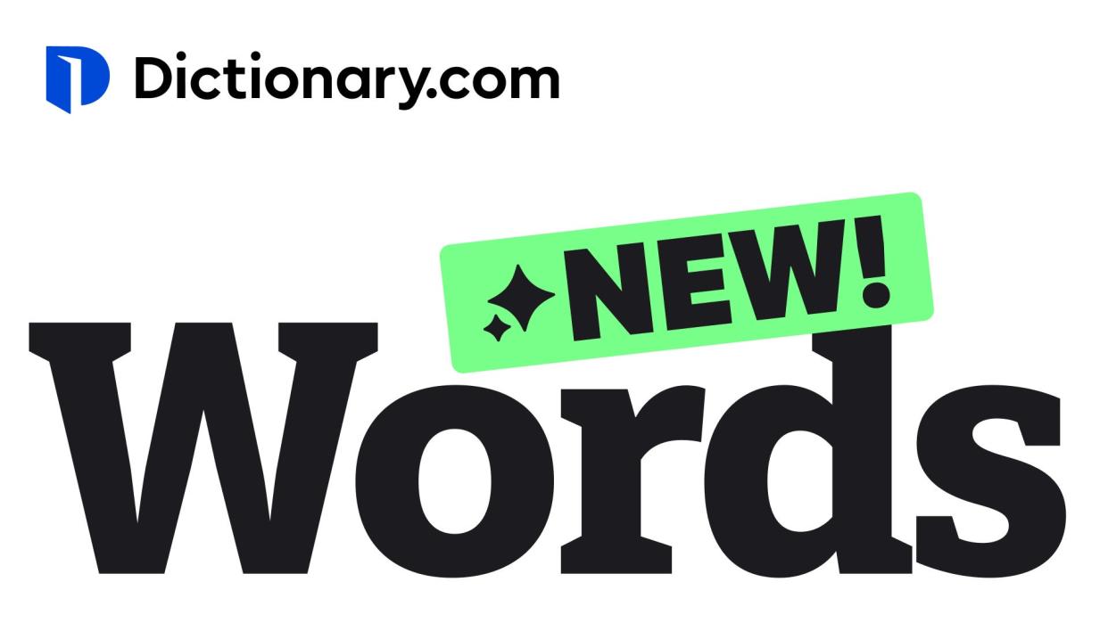 Dictionary.com announced it was adding 327 new entries, 173 new definitions and over 1,200 revised definitions.