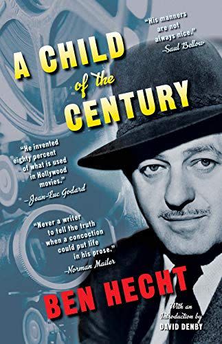 44) <em>A Child of the Century</em>, by Ben Hecht