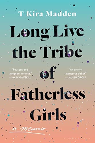 3) Long Live the Tribe of Fatherless Girls: A Memoir