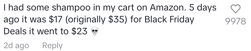 I had some shampoo in my cart on Amazon. 5 days ago it was $17, originally $35. For black friday, it went to $23