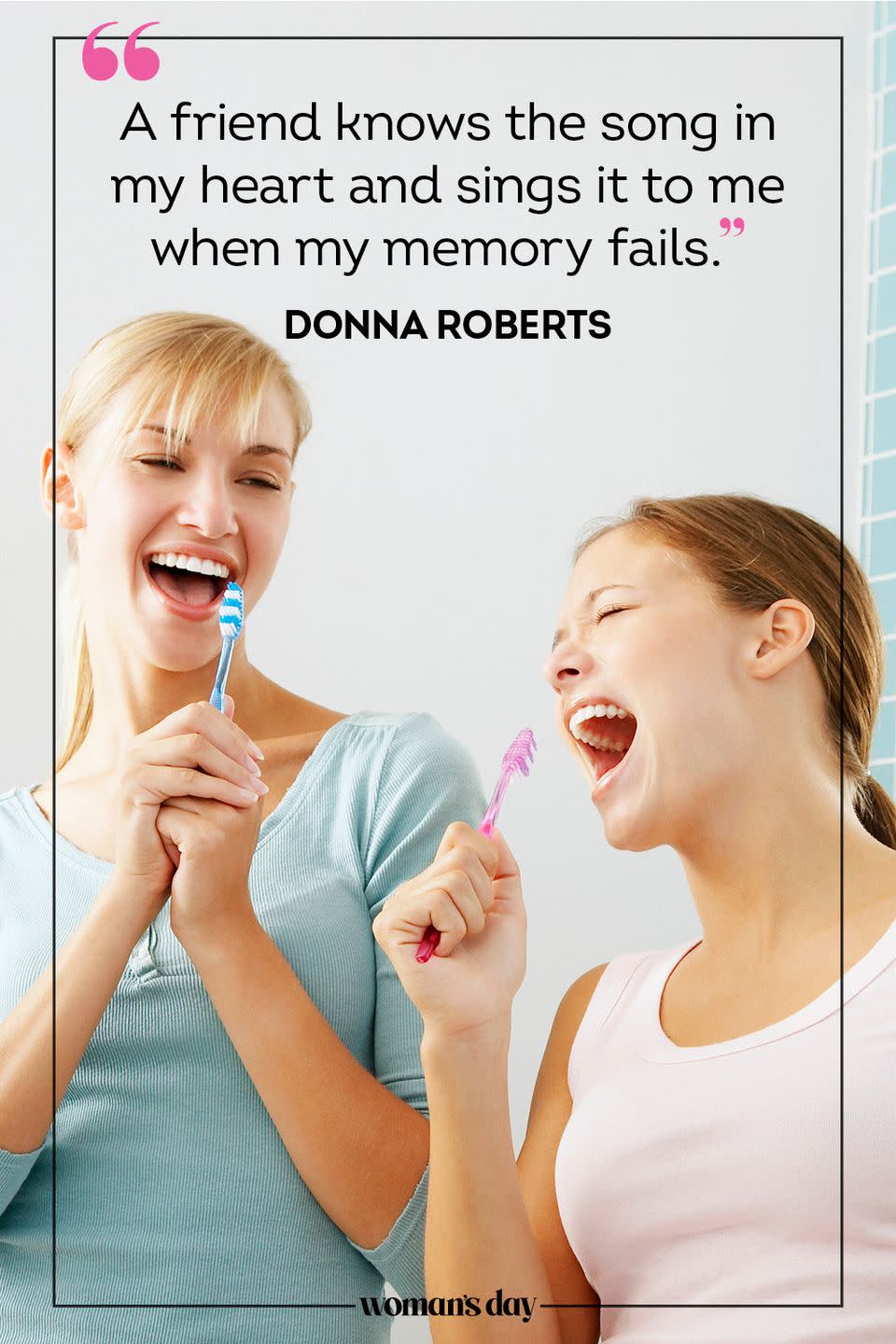 <p>“A friend knows the song in my heart and sings it to me when my memory fails.” </p>