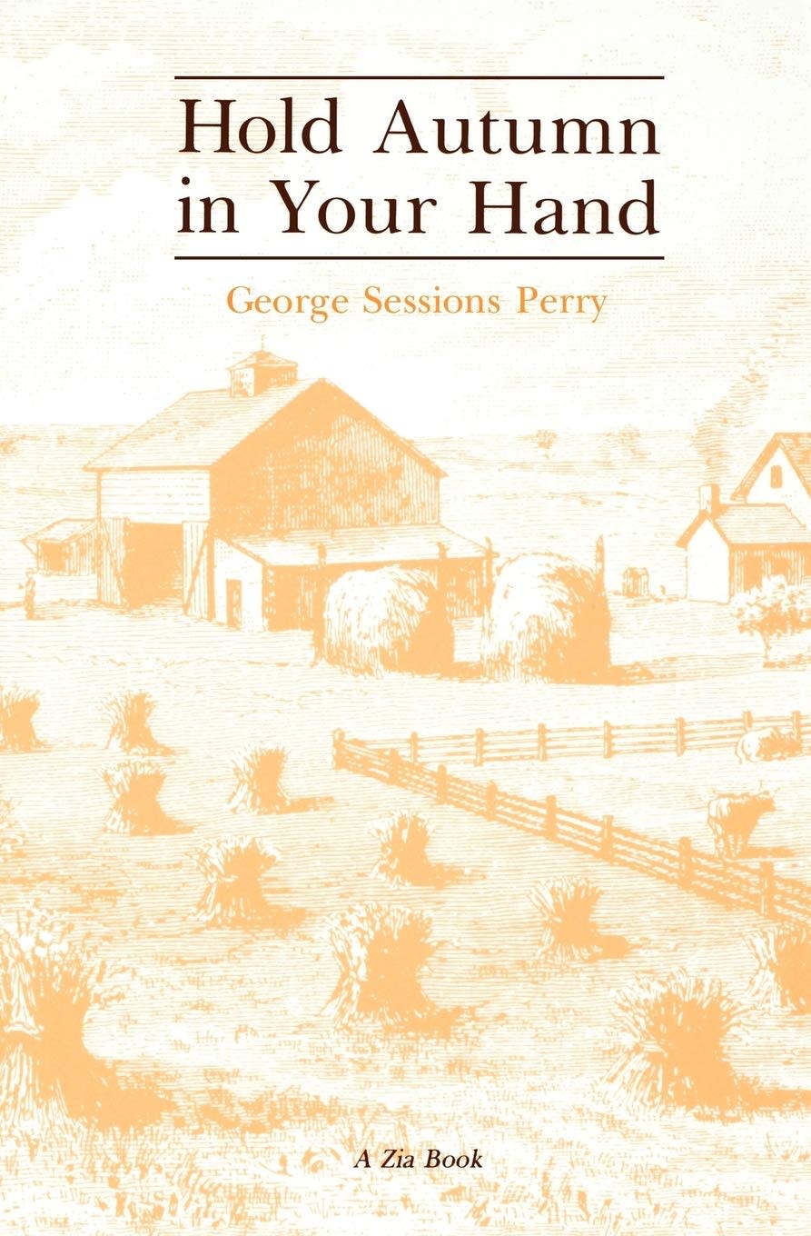 "Hold Autumn in Your Hand" by Texas author George Sessions Perry made a powerful debut in 1941.