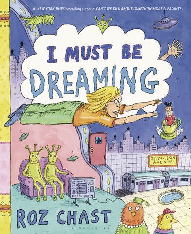 <p>Bloomsbury Publishing</p> 'I Must Be Dreaming' by Roz Chast