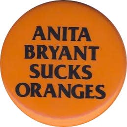 An anti-Anita Bryant button distributed by opponents to the Save Our Children campaign in Florida