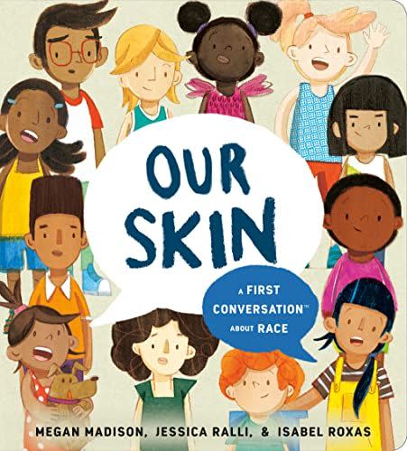 9) Our Skin: A First Conversation About Race (First Conversations)