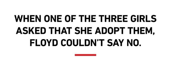 When one of the three girls asked that she adopt them, Floyd couldn’t say no.