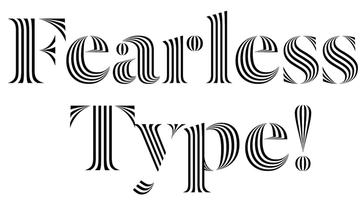  An image saying Fearless Type in an optical inline typeface. 