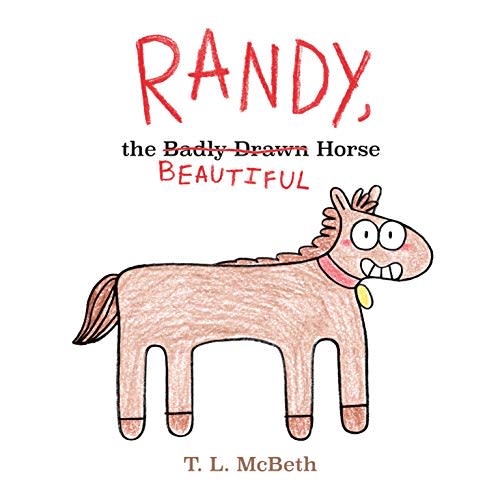 "Randy, the Badly Drawn Horse," by T.L. McBeth (Amazon / Amazon)