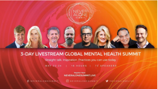 Never Alone: A Global Mental Health Summit is a free 3-day live stream held from May 22-24, 2020. 