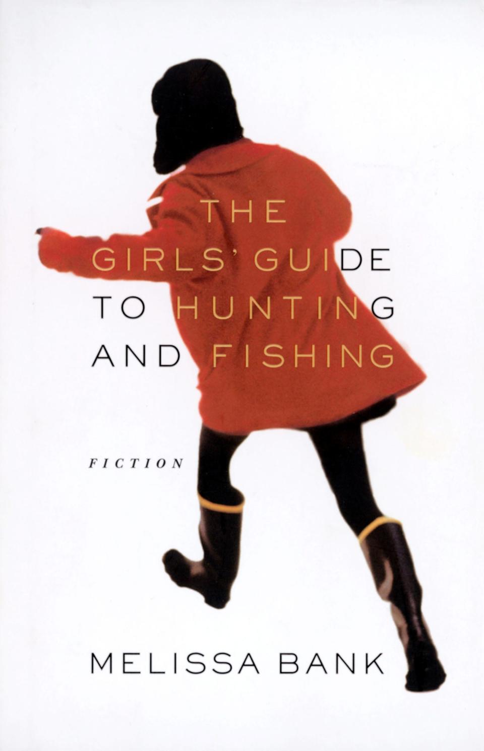 "The Girls' Guide to Hunting and Fishing," by Melissa Bank.