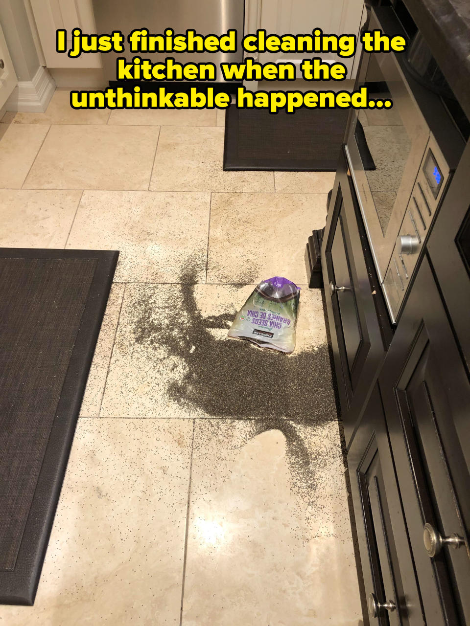 Chia seeds all over the floor