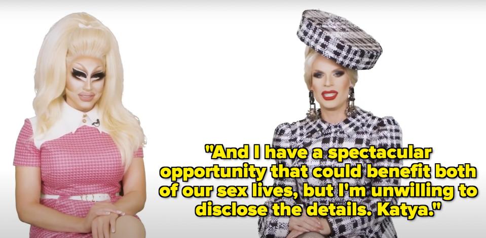 Katya says, And I have a spectacular opportunity that could benefit both of our sex lives, but Im unwilling to disclose the details, Katya.