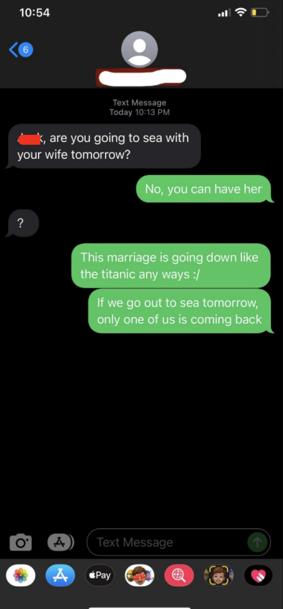 Person asks if they're going to sea with their wife, and the response is, "No, you can have her" and "This marriage is going down like the Titanic anyways"