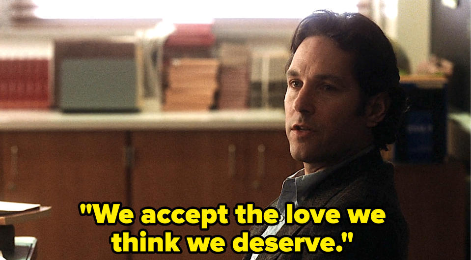 "We accept the love we think we deserve."