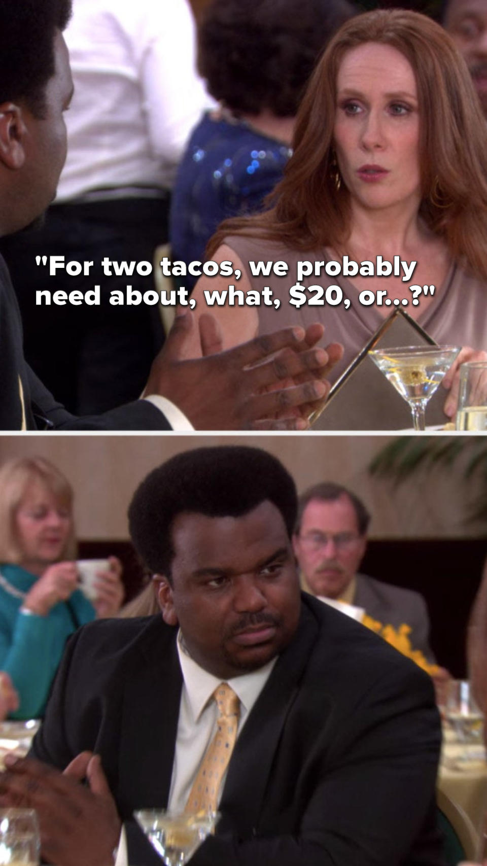 On The Office, Nellie says, For two tacos, we probably need about, what, $20, or, and Darryl looks at her